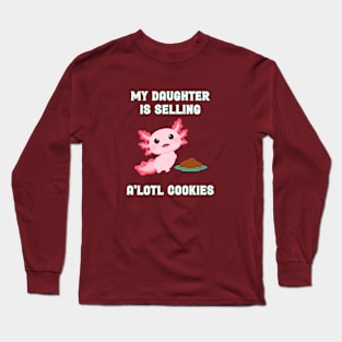 Axolotl Daughter is Selling Cookies Long Sleeve T-Shirt